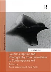 Found Sculpture and Photography from Surrealism to Contemporary Art (Paperback)