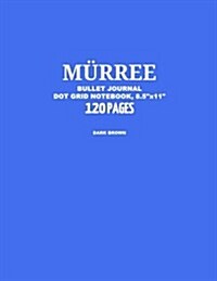 Murree Bullet Journal, Dark Brown, Dot Grid Notebook, 8.5 x 11, 120 Pages: Notebook, Journal, Design Book, Sketch Book, Idea Book, Diary, Travel, Simp (Paperback)