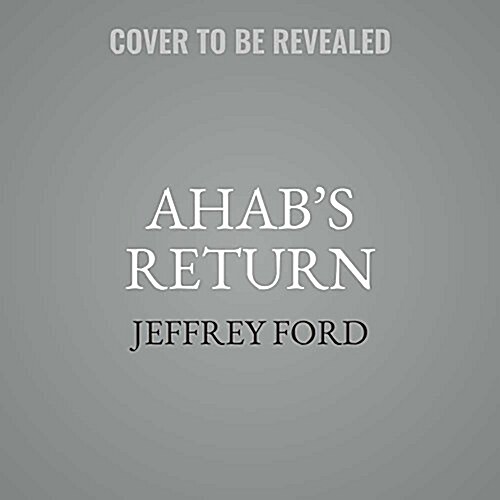 Ahabs Return Lib/E: Or, the Last Voyage (Audio CD)