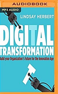 Digital Transformation: Build Your Organizations Future for the Innovation Age (MP3 CD)