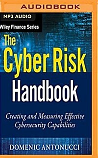 The Cyber Risk Handbook: Creating and Measuring Effective Cybersecurity Capabilities (MP3 CD)
