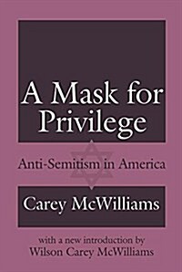 A Mask for Privilege : Anti-semitism in America (Hardcover)