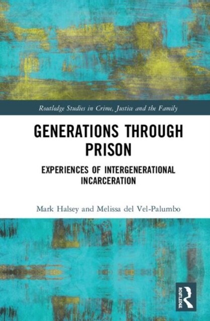 Generations Through Prison: Experiences of Intergenerational Incarceration (Hardcover)