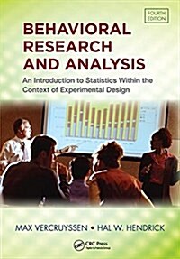 Behavioral Research and Analysis : An Introduction to Statistics within the Context of Experimental Design, Fourth Edition (Paperback, 4 ed)