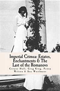 Imperial Crimea: Estates, Enchantments and the Last of the Romanovs (Paperback)