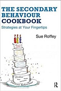 The Secondary Behaviour Cookbook: Strategies at Your Fingertips (Paperback)