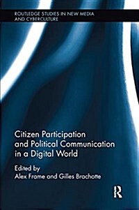 Citizen Participation and Political Communication in a Digital World (Paperback)