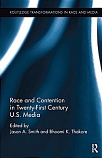 Race and Contention in Twenty-first Century U.s. Media (Paperback)