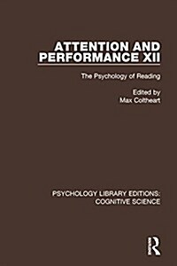 Attention and Performance XII : The Psychology of Reading (Paperback)