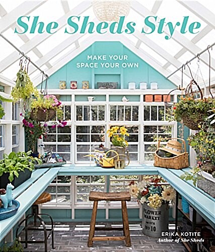 She Sheds Style: Make Your Space Your Own (Hardcover)
