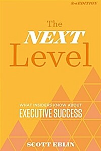 The Next Level : What Insiders Know About Executive Success (Hardcover)