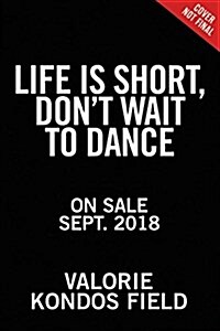 [중고] Life Is Short, Dont Wait to Dance: Advice and Inspiration from the UCLA Athletics Hall of Fame Coach of 7 NCAA Championship Teams (Hardcover)