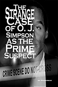 The Strange Case of O. J. Simpson As the Prime Suspect (Paperback)