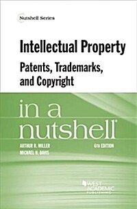 Intellectual Property, Patents, Trademarks, and Copyright in a Nutshell (Paperback, 6th, New)