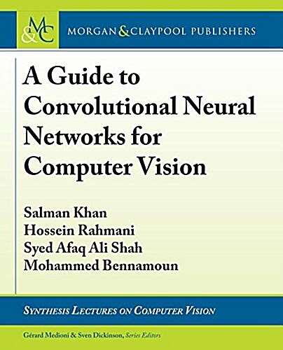 A Guide to Convolutional Neural Networks for Computer Vision (Hardcover)