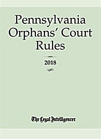 Pennsylvania Orphans Court Rules (Paperback)