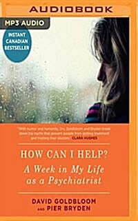 How Can I Help?: A Week in My Life as a Psychiatrist (MP3 CD)