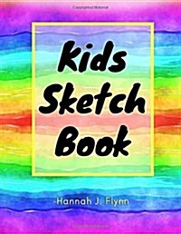 Sketch Book For Kids: The Kids Drawing Book, Blank Pages For All Ages to Practice Drawing and Sketching Skill, How To Draw Workbook (8.5 x 1 (Paperback)