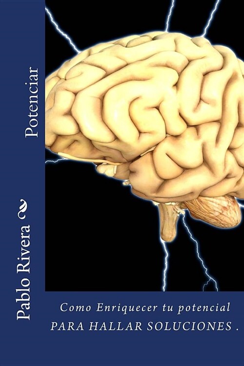 Potenciar: Como enriquecer tu mente PARA HALLAR SOLUCIONES (Paperback)