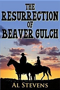 The Resurrection of Beaver Gulch (Paperback)