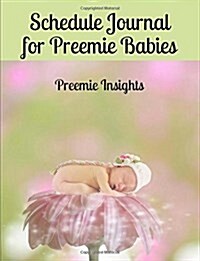 Schedule Journal for Preemie Babies (Paperback)