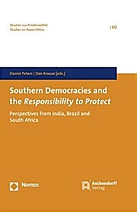Southern Democracies and the Responsibility to Protect: Perspectives from India, Brazil and South Africa (Hardcover)