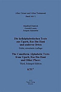 Die Keilalphabetischen Texte Aus Ugarit, Ras Ibn Hani Und Anderen Orten / The Cuneiform Alphabetic Texts from Ugarit, Ras Ibn Hani and Other Places: T (Hardcover)