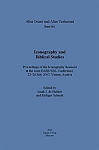 Iconography and Biblical Studies: Proceedings of the Iconography Sessions at the Joint Eabs/Sbl Conference, 22-26 July 2007, Vienna, Austria (Hardcover)
