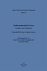 Kulturlandschaft Syrien: Zentrum Und Peripherie. Festschrift Fur Jan-Waalke Meyer (Hardcover)