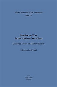 Studies on War in the Ancient Near East: Collected Essays on Military History (Hardcover)