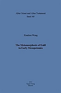 The Metamorphosis of Enlil in Early Mesopotamia (Hardcover)