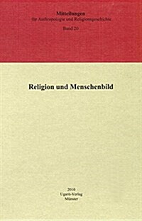 Mitteilungen Fur Anthropologie Und Religionsgeschichte: Religion Und Menschenbild (Hardcover)