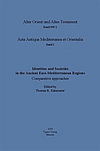 Identities and Societies in the Ancient East-Mediterranean Regions. Comparative Approaches: Comparative Approaches. Henning Graf Reventlow Memorial Vo (Hardcover)
