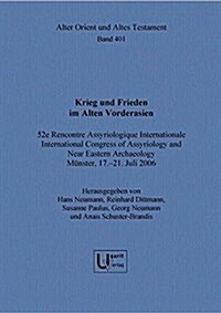 Krieg Und Frieden: 52e Rencontre Assyriologique Internationale - International Congress of Assyriology and Near Eastern Archaeology, Muns (Hardcover)