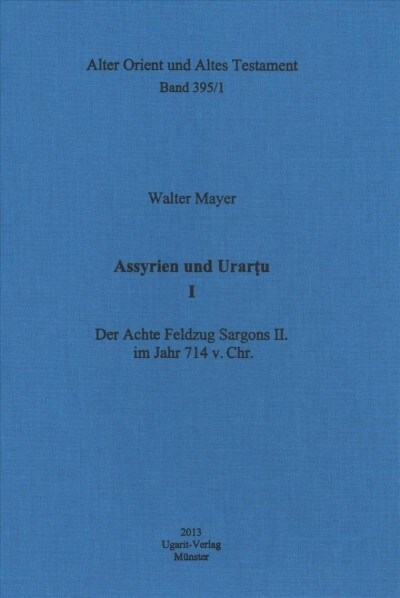 Assyrien Und Urartu I: Der Achte Feldzug Sargons II. Im Jahr 714 V.Chr. (Hardcover)