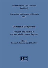 Cultures in Comparison: Religion and Politics in Ancient Mediterranean Regions (Hardcover)