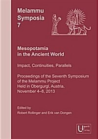 Mesopotamia in the Ancient World: Impact, Continuities, Parallels. Proceedings of the Seventh Symposium of the Melammu Project Held in Obergurgl, Aust (Hardcover)