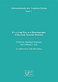 Its a Long Way to a Historiography of the Early Dynastic Period(s) (Hardcover)