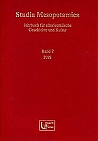 Studia Mesopotamica 2 (2015): Jahrbuch Fur Altorientalische Geschichte Und Kultur (Hardcover)