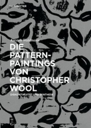 Die Pattern-Paintings Von Christopher Wool: Diskontinuit? Und Synthese (Hardcover)