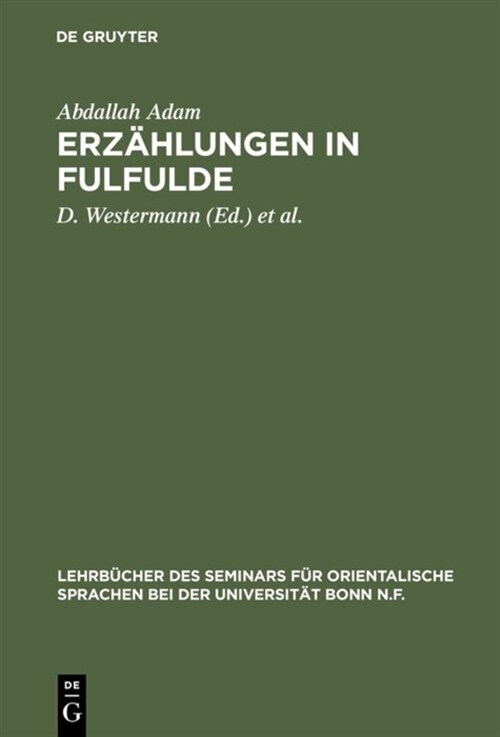 Erz?lungen in Fulfulde: Mit Einem Nachtrag: Erz?lungen Im Dialekt Von Sokoto Von D. Westermann (Hardcover, Reprint 2018)