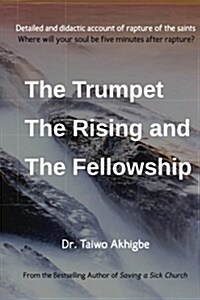 The Trumpet, the Rising and the Fellowship: The Trumpet, the Rising and the Fellowship (Paperback)