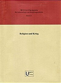 Mitteilungen Fur Anthropologie Und Religionsgeschichte / Mitteilungen Zur Anthropologie Und Religionsgeschichte: Religion Und Krieg (Hardcover)