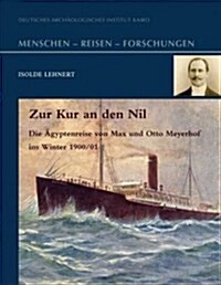 Zur Kur an Den Nil: Die Agyptenreise Von Max Und Otto Meyerhof Im Winter 1900/01 (Hardcover)