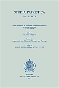 Studia Patristica. Vol. LXXXVII - Papers Presented at the Seventeenth International Conference on Patristic Studies Held in Oxford 2015: Volume 13: Au (Paperback)