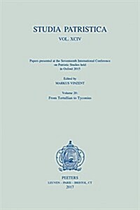 Studia Patristica. Vol. XCIV - Papers Presented at the Seventeenth International Conference on Patristic Studies Held in Oxford 2015: Volume 20: From (Paperback)