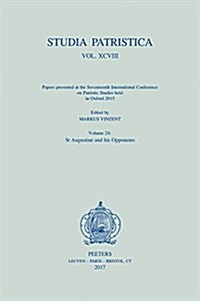 Studia Patristica. Vol. XCVIII - Papers Presented at the Seventeenth International Conference on Patristic Studies Held in Oxford 2015: Volume 24: St. (Paperback)