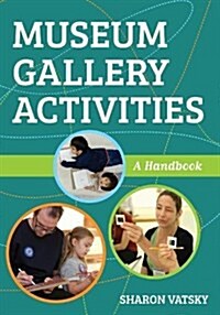 Museum Gallery Activities: A Handbook (Hardcover)