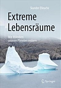 Extreme Lebensr?me: Wie Mikroben Unseren Planeten Erobern (Paperback, 1. Aufl. 2018)