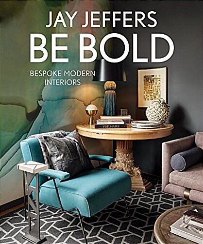 Be Bold: Bespoke Modern Interiors (Hardcover)